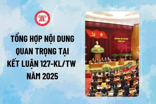 Triển khai tuyên truyền, thực hiện Kết luận số 127-KL/TW ngày 28/02/2025 của Bộ Chính trị, Ban Bí thư